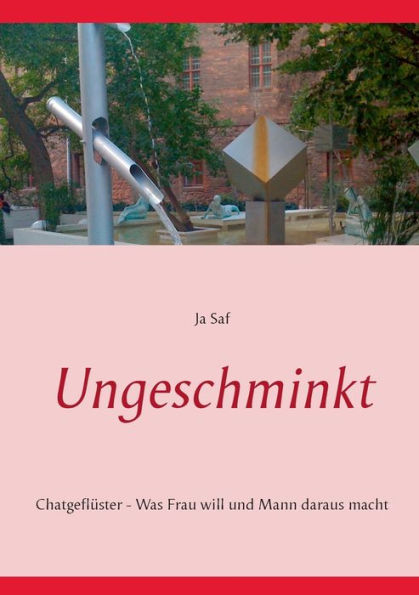 Ungeschminkt: Chatgeflüster - Was Frau will und Mann daraus macht