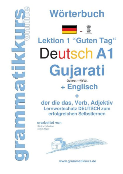 WÃ¯Â¿Â½rterbuch Deutsch - Gujarati - Englisch Niveau A1: Lernwortschatz A1 Lektion 1 "Guten Tag" Sprachkurs Deutsch zum erfolgreichen Selbstlernen fÃ¯Â¿Â½r TeilnehmerInnen aus Indien / Asien