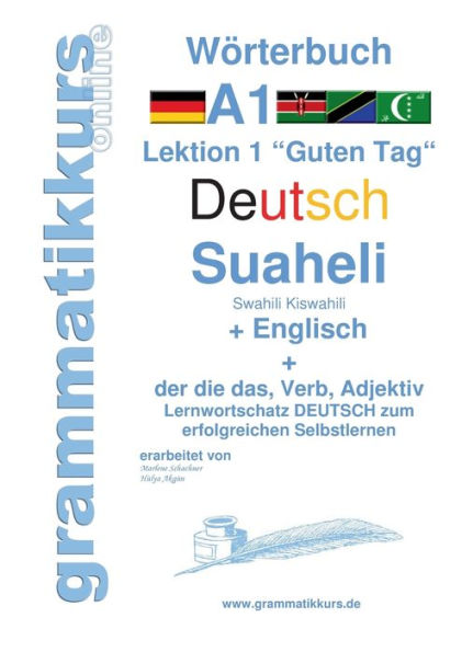Wörterbuch Deutsch - Suaheli Kiswahili - Englisch: Lernwortschatz A1 Sprachkurs Deutsch zum erfolgreichen Selbstlernen für TeilnehmerInnen aus Afrika