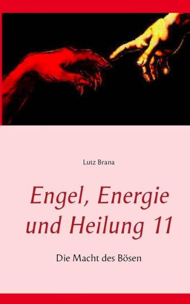 Engel, Energie und Heilung 11: Die Macht des Bösen