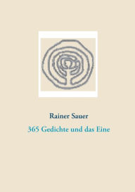 Title: 365 Gedichte und das Eine: Rainer-Sauer-Gedichtband, Author: Rainer Sauer
