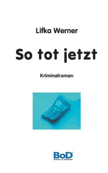 So tot jetzt: Kriminalroman