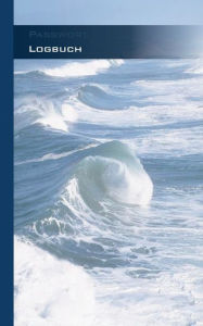 Title: Passwort Logbuch - Internet Organizer und Passwortbuch (Meermotiv Cover): Das Buch zur Verwaltung von Zugangsdaten und Passworten, Author: Theo Von Taane