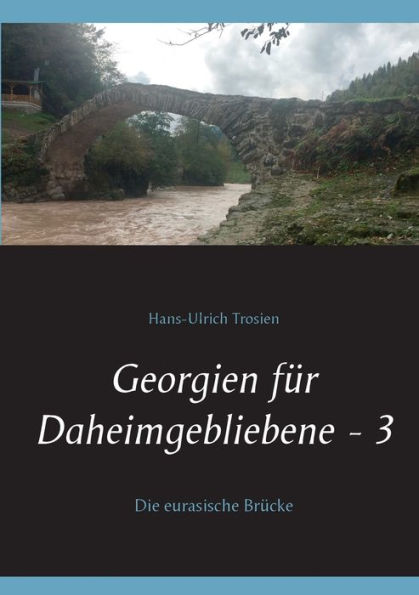 Georgien für Daheimgebliebene - 3: Die eurasische Brücke