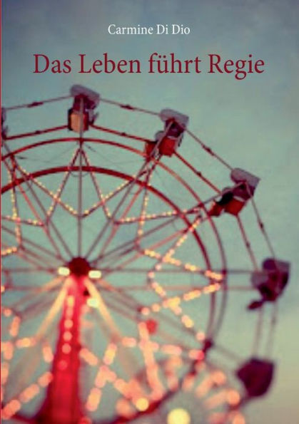 Das Leben führt Regie