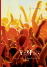 Title: Pop&Rock. L'histoire de la musique Pop et Rock, Author: Jïrgen Seifert