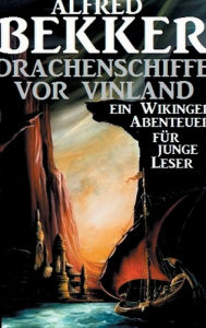 Title: Drachenschiffe vor Vinland, Author: Alfred Bekker