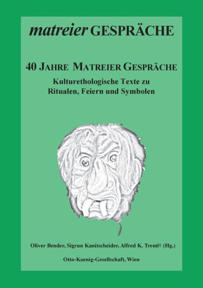 40 Jahre Matreier Gespräche: Kulturethologische Texte zu Ritualen, Feiern und Symbolen