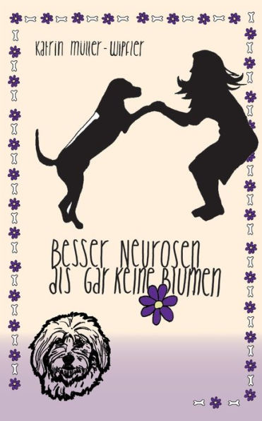 Besser Neurosen als gar keine Blumen