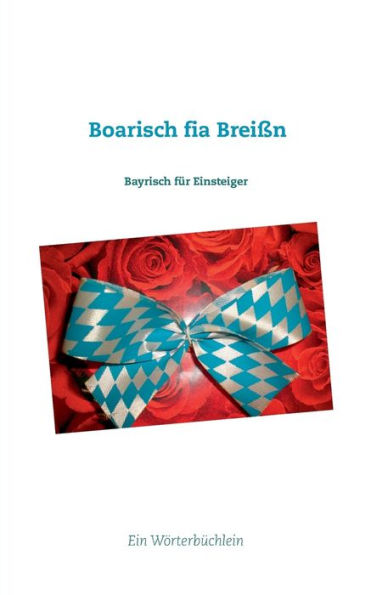 Boarisch fia Breißn: Bayrisch für Einsteiger