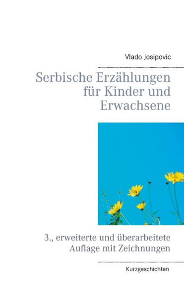 Serbische Erzählungen für Kinder und Erwachsene: 3., erweiterte und überarbeitete Auflage