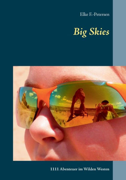 Big Skies: 1111 Abenteuer im Wilden Westen