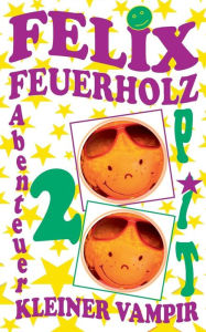 Title: Felix Feuerholz 2: Kleiner Vampir, Author: Pit Vogt