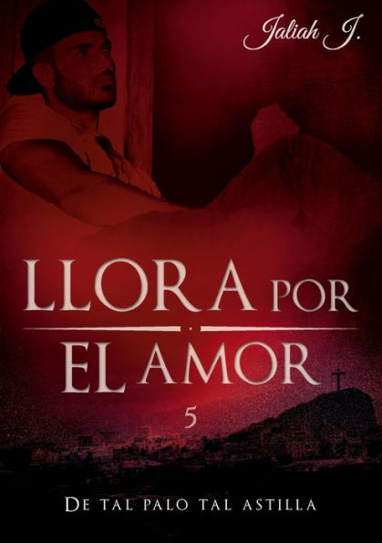 Llora por el amor 5: De tal palo tal astilla