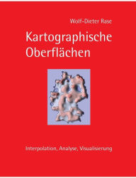 Title: Kartographische OberflÃ¯Â¿Â½chen: Interpolation, Analyse, Visualisierung, Author: Wolf-Dieter Rase