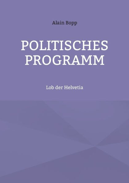 Politisches Programm: Lob der Helvetia