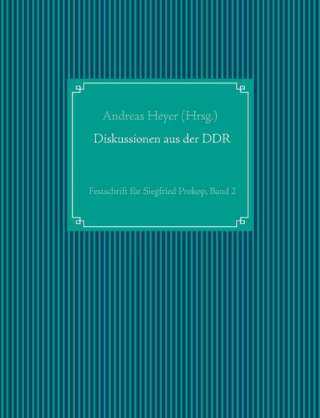 Diskussionen aus der DDR: Festschrift für Siegfried Prokop, Band 2