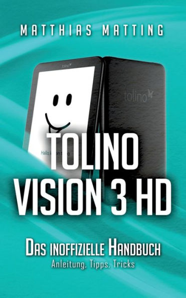 tolino vision 3 HD - das inoffizielle Handbuch: Anleitung, Tipps, Tricks