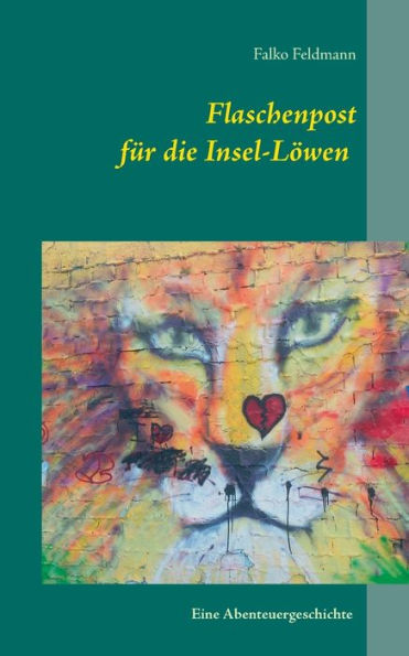 Flaschenpost fÃ¯Â¿Â½r die Insel-LÃ¯Â¿Â½wen: Eine Abenteuergeschichte