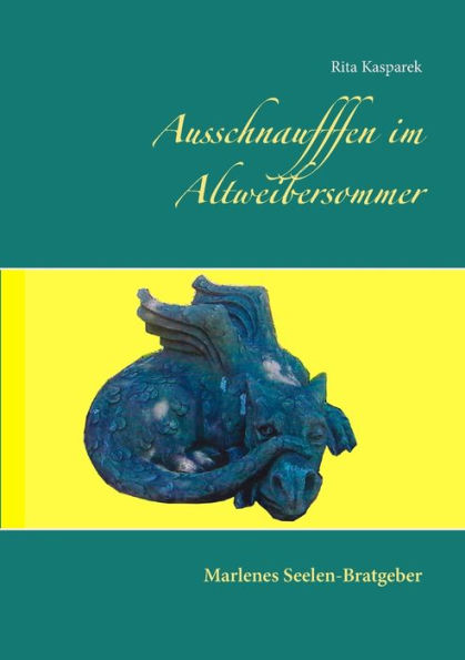 Ausschnaufffen im Altweibersommer: Marlenes Seelen-Bratgeber