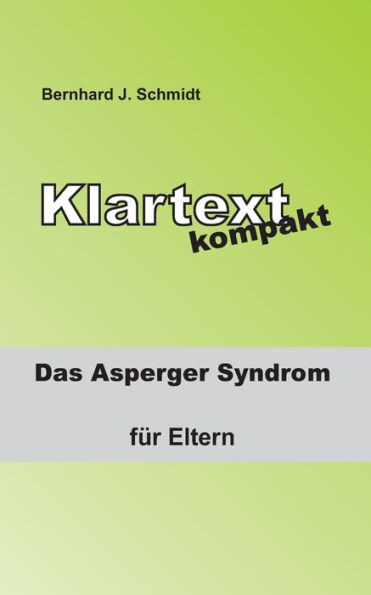 Klartext kompakt: Das Asperger Syndrom - fÃ¯Â¿Â½r Eltern