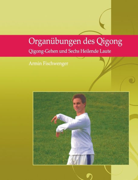 Organübungen des Qigong: Qigong Gehen und Sechs Heilende Laute