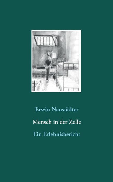 Mensch in der Zelle: Ein Erlebnisbericht