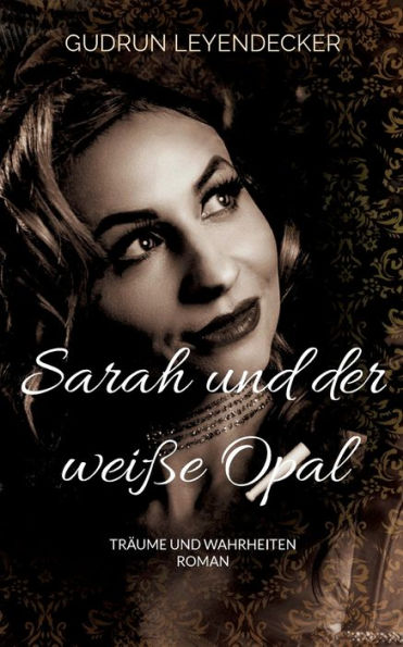 Sarah und der weiï¿½e Opal: Trï¿½ume und Wahrheiten