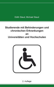 Title: Studierende mit Behinderungen und chronischen Erkrankungen an Universitäten und Hochschulen, Author: Edith Staud