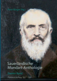 Title: Sauerländische Mundart-Anthologie II: Plattdeutsche Prosa 1807 - 1889, Author: Peter Bïrger