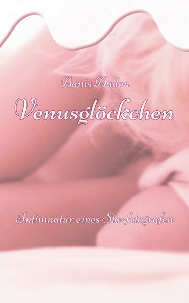 Venusglöckchen: Intimnatur eines Starfotografen