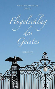 Title: Flügelschlag des Geistes: Gedichte, Author: Arno Buchheister