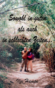 Title: Sowohl in guten als auch in schlechten Zeiten..., Author: Ilse Hampe