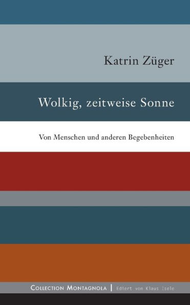 Wolkig, zeitweise Sonne: Von Menschen und anderen Begebenheiten