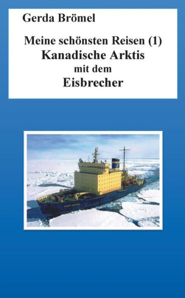 Meine schönsten Reisen (1): Kanadische Arktis mit dem Eisbrecher