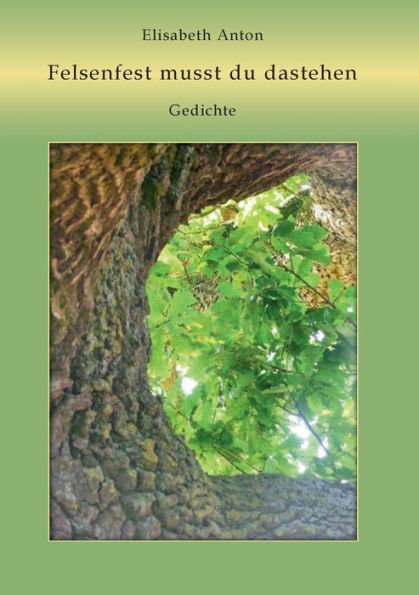 Felsenfest musst du dastehen: Gedichte