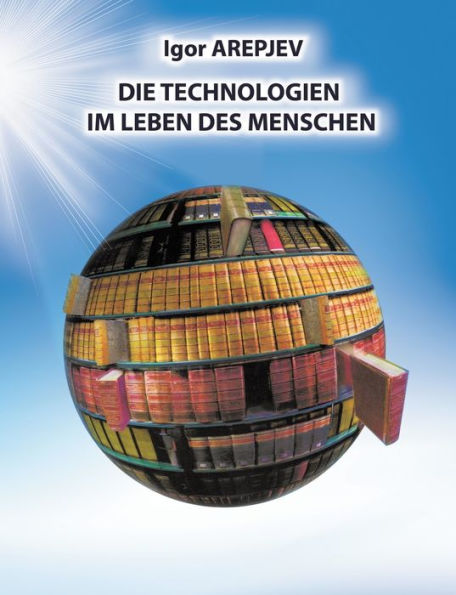 Die Technologien im Leben des Menschen