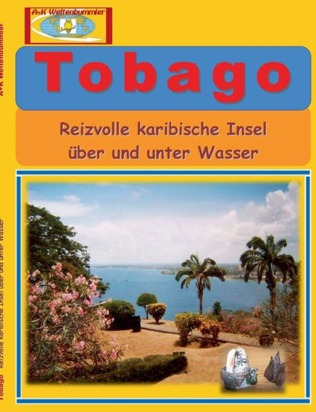 Tobago: Reizvolle karibische Insel über und unter Wasser