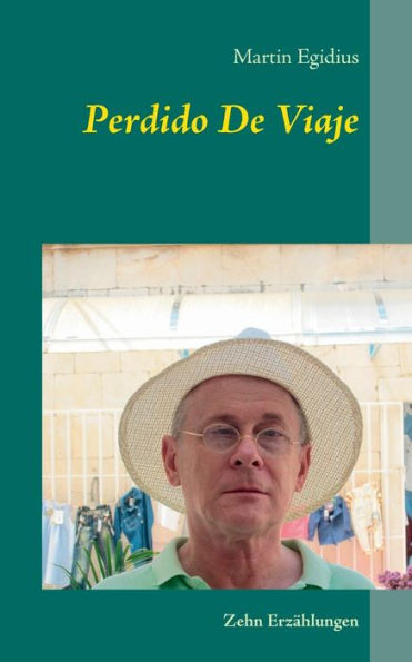 Perdido De Viaje: Zehn Erzählungen