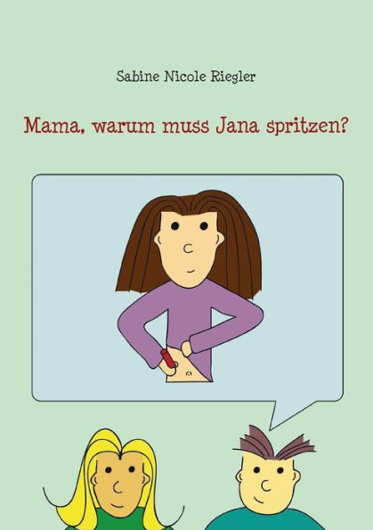 Mama, warum muss Jana spritzen?