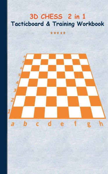 3D Chess 2 in 1 Tacticboard and Training Book: Tactics/strategies/drills for trainer/coaches, notebook, training, exercise, exercises, drills, practice, exercise course, tutorial, winning strategy, technique, sport club, play moves, coaching instruction,