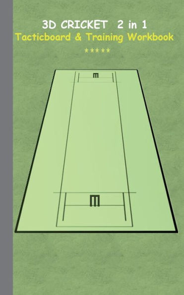 3D Cricket 2 in 1 Tacticboard and Training Book: Tactics/strategies/drills for trainer/coaches, notebook, training, exercise, exercises, drills, practice, exercise course, tutorial, winning strategy, technique, sport club, play moves, coaching instruction
