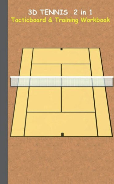 3D Tennis Tacticboard and Training Workbook: Tactics/strategies/drills for trainer/coaches, notebook, training, exercise, exercises, drills, practice, exercise course, tutorial, winning strategy, technique, sport club, play moves, coaching instruction, le