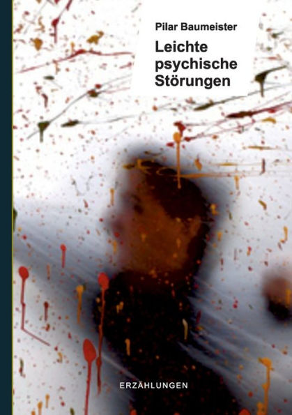 Leichte psychische Störungen: Erzählungen