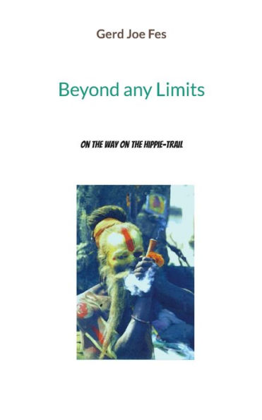 Beyond any Limits: On the Way on the Hippie-Trail