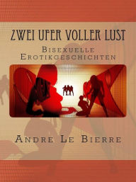 Title: Zwei Ufer voller Lust, Author: Andre Le Bierre