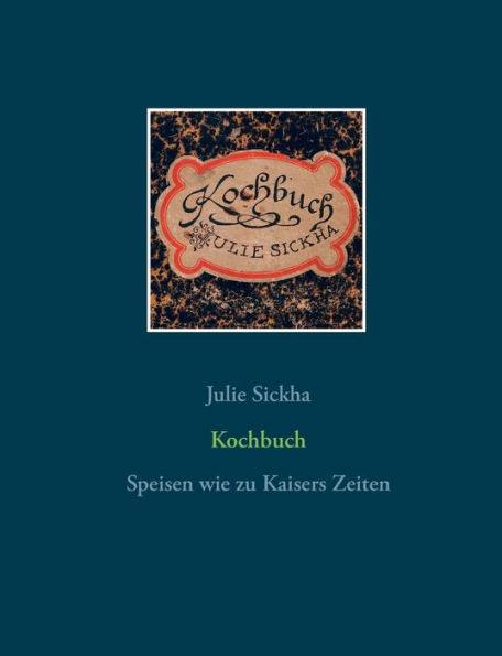 Kochbuch: Speisen wie zu Kaisers Zeiten