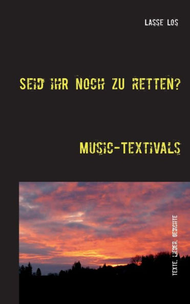Seid ihr noch zu retten?: Music-Textivals