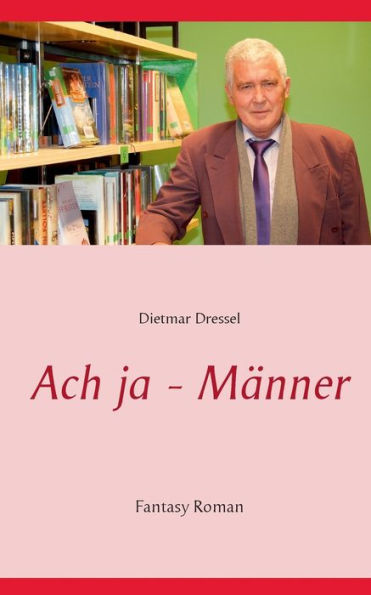 Ach ja - Männer: Fantasy Roman