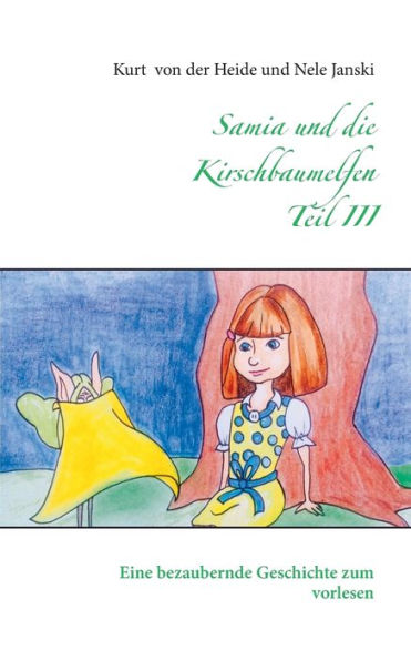 Samia und die Kirschbaumelfen Teil III: Eine bezaubernde Geschichte zum vorlesen